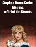 Stephen Crane Series: Maggie, a Girl of the Streets