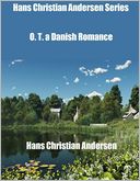 Hans Christian Andersen Series: O. T. a Danish Romance