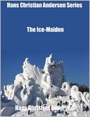 Hans Christian Andersen Series: The Ice-Maiden