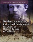 Greatest Works of Fyodor Dostoevsky: Brothers Karamazov, Crime and Punishment, Idiot, Gambler, House of the Dead & The Devils