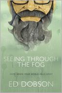 Seeing through the Fog: Hope When Your World Falls Apart