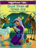 Good News of Great Joy: The Amazing Story of Jesus' Birth