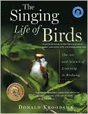 The Singing Life of Birds: The Art and Science of Listening to Birdsong
