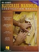 The Ultimate Bluegrass Mandolin Construction Manual