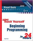 Sams Teach Yourself Beginning Programming in 24 Hours