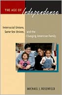 The Age of Independence: Interracial Unions, Same-Sex Unions, and the Changing American Family