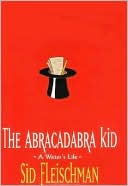 The Abracadabra Kid: A Writer's Life