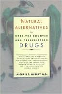 Natural Alternatives to Over-the-Counter and Prescription Drugs