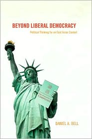 Beyond Liberal Democracy: Political Thinking for an East Asian ...