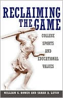 Reclaiming the Game: College Sports and Educational Values