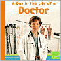 A Day in the Life of a Doctor (Community Helpers at Work Series)