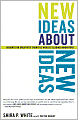 New Ideas about New Ideas: Adventures in Creativity from the World's Leading Innovators