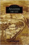 download Anaheim, California : 1940-2007 (Images of America Series) book