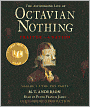 The Astonishing Life of Octavian Nothing, Traitor to the Nation: Volume 1: The Pox Party