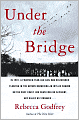 Under the Bridge: The True Story of the Murder of Reena Virk