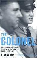 Colonel: The Extraordinary Story of Colonel Tom Parker and Elvis Presley