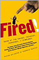 Fired!: Tales of the Canned, Canceled, Downsized, and Dismissed