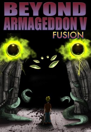 Beyond Armageddon V: Fusion