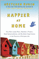 Happier at Home: Kiss More, Jump More, Abandon a Project, Read Samuel Johnson, and My Other Experiments in the Practice of Everyday Life