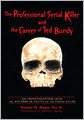 The Professional Serial Killer and the Career of Ted Bundy