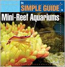 Simple Guide to Mini-Reef Aquariums