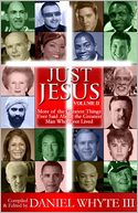 Just Jesus (Volume 2): More of the Greatest Things Ever Said About the Greatest Man Who Ever Lived