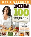 download The Mom 100 Cookbook : 100 Recipes Every Mom Needs in Her Back Pocket book