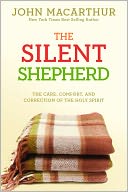 The Silent Shepherd: The Care, Comfort, and Correction of the Holy Spirit