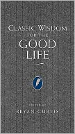 Classic Wisdom for the Good Life