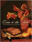 Come to the Table: Food, Fellowship, and a Celebration of God's Bounty