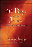 40 Days With Jesus: Celebrating His Presence
