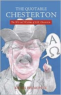 The Quotable Chesterton: The Wit and Wisdom of G.K. Chesterton