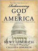 Rediscovering God in America: Reflections on the Role of Faith in our Nation's History and Future