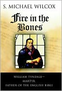 download Fire in the Bones : William Tyndale, Martyr, Father of the English Bible book