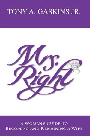 Mrs. Right: A Woman's Guide to Becoming and Remaining a Wife
