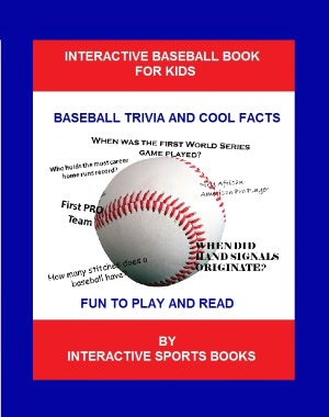 The Interactive Baseball Book for Kids: Baseball Trivia and Cool Facts