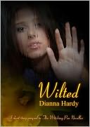 Wilted (A Witching Pen Novellas Prequel) by Dianna Hardy: NOOK Book Cover