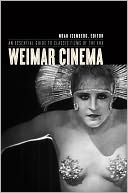 Weimar Cinema: An Essential Guide to Classic Films of the Era