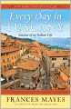 Every Day in Tuscany: Seasons of an Italian Life
