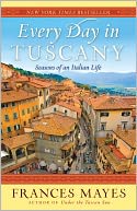 Every Day in Tuscany by Frances Mayes: NOOK Book Cover