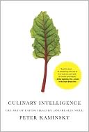 Culinary Intelligence: The Art of Eating Healthy (and Really Well)