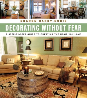 Decorating Without Fear: A Step-by-Step Guide to Creating the Home You Love