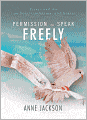 Permission to Speak Freely: Essays and Art on Fear, Confession, and Grace