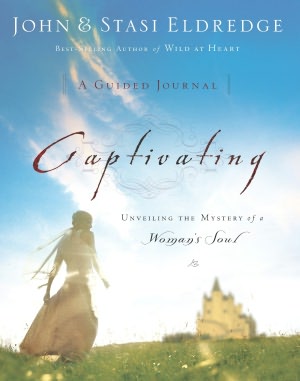 Captivating: A Guided Journal: Unveiling the Mystery of a Woman's Soul