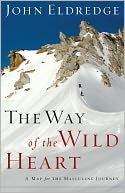 The Way of the Wild Heart: A Map for the Masculine Journey