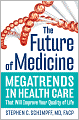 The Future of Medicine: Megatrends in Health Care That Will Improve Your Quality of Life