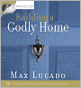 Max on Life: Building a Godly Home