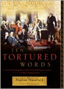 Ten Tortured Words: How The Founding Fathers Tried To Protect Religion In America . . . And What's Happened Since
