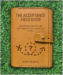 The Acceptance Field Guide: Navigating anxiety and depression in an uncertain world.