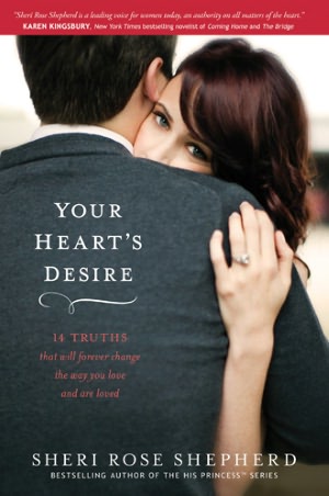 Your Heart's Desire: 14 Truths That Will Forever Change the Way You Love and Are Loved
